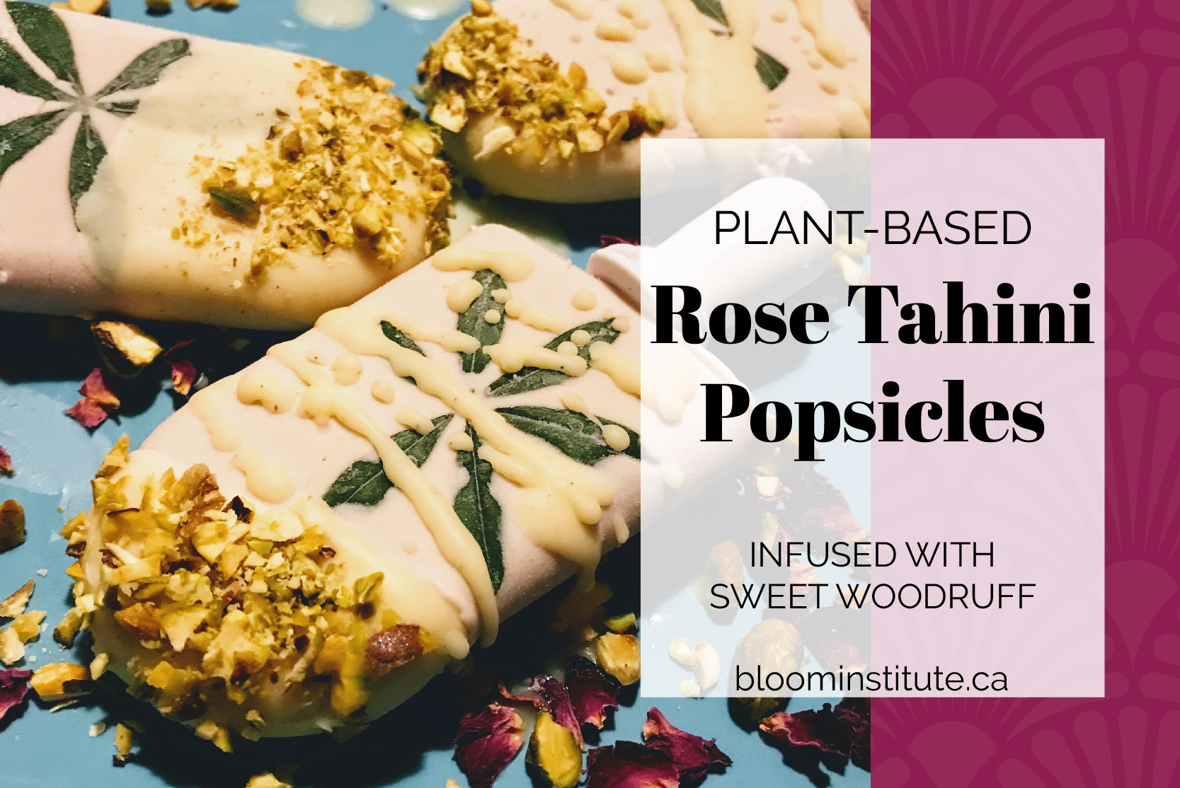 Rose Tahini Herbal Popsicles | bloominstitute.ca